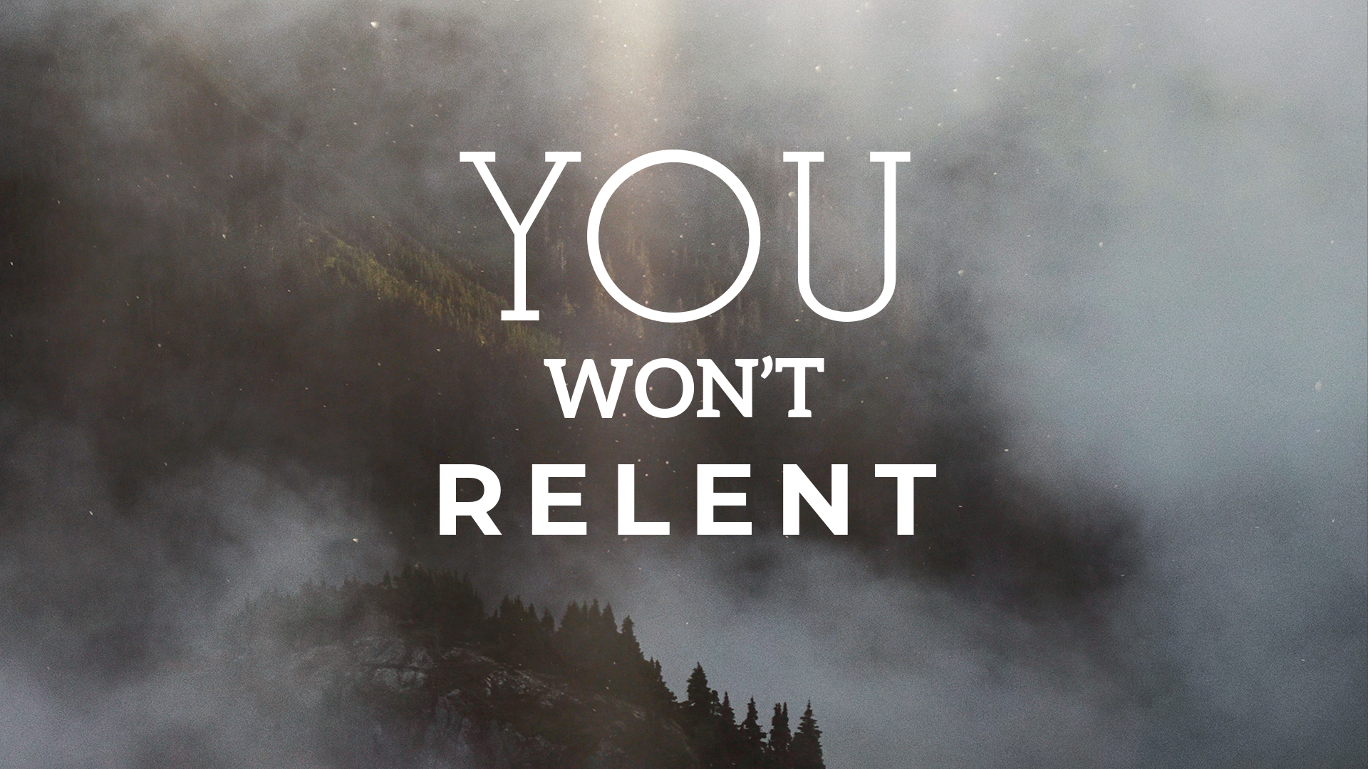 You Won’t Relent