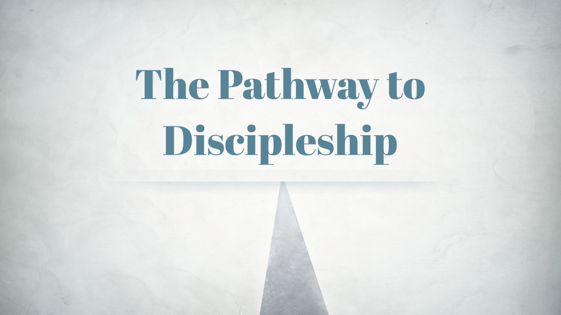 The Pathway to Discipleship