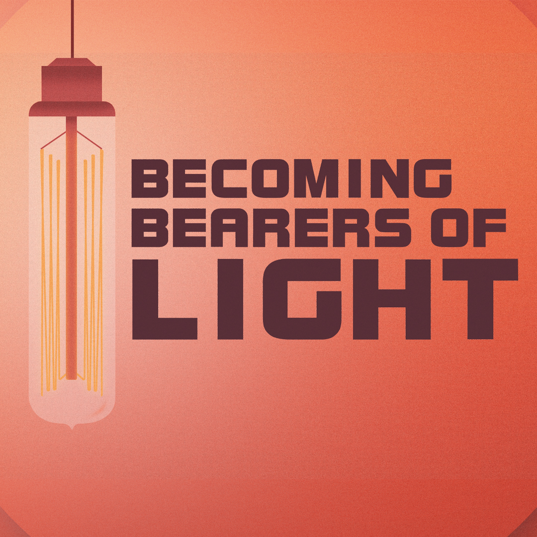 Becoming Bearers of Light